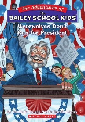 The Adventures of the Bailey School Kids: Werewolves Dont Run for President