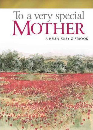 To A Very Special Mother (A Helen Exley Giftbook)