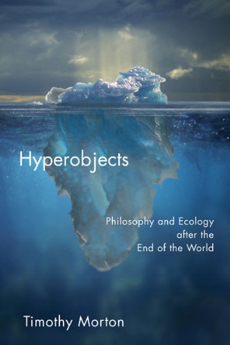 Hyperobjects Philosophy and Ecology After The End of The World