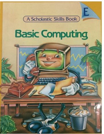 A Scholastic Skills Book Basic Computing E