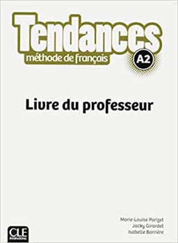 Tendances: Methode de Francais Livre du professeur A2 