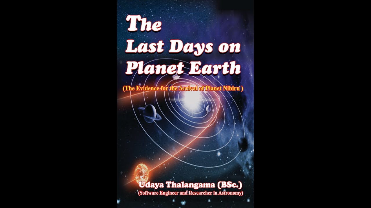 The Last Days On Planet Earth (The evidence for the arrival of planet nibiru)