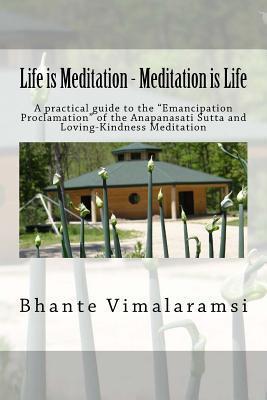 Life Is Meditation - Meditation Is Life : The Practice of Meditation as Explained from the Earliest Buddhist Suttas