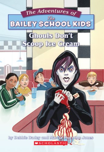 The Adventures of the Bailey School Kids: Ghouls Dont Scoop Ice Cream