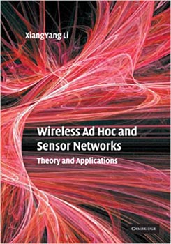 Wireless Ad Hoc and Sensor Networks:Theory and Applications