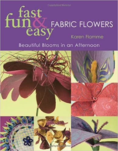 Fast Fun & Easy Fabric Flowers