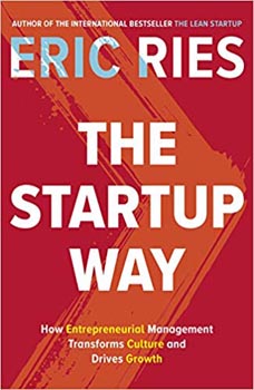 The Startup Way: How Entrepreneurial Management Transforms Culture and Drives Growth