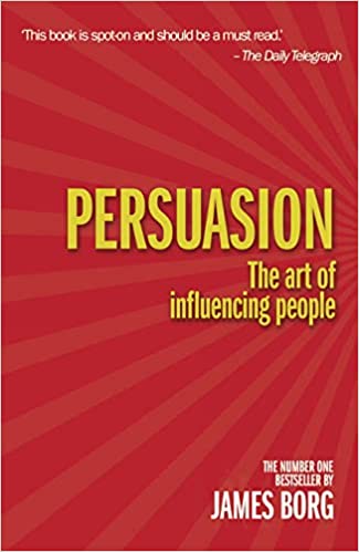 Persuasion: The Art Of Influencing People