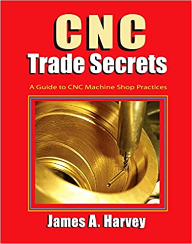 CNC Trade Secrets A Guide to CNC Machine Shop Practices