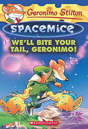 Geronimo Stilton #11 : Spacemice We'll Bite Your Tail,Geronimo!