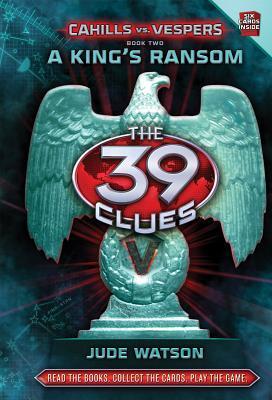 The 39 Clues : Cahills vs.Vespers A Kings Ransom Book 2
