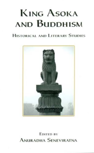 King Asoka and Buddhism :Historical and Literary Studies