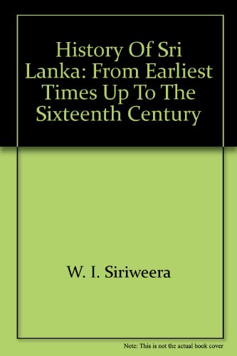 History of Sri Lanka: From Earliest Times Up to the Sixteenth Century