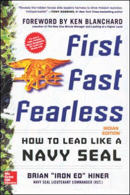 First, Fast, Fearless: How To Lead Like A Navy Seal