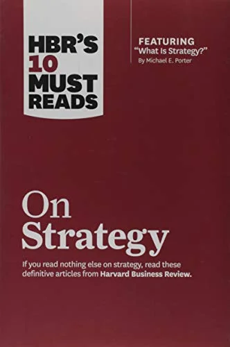 HBRs 10 Must Reads : On Strategy