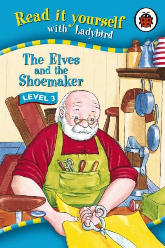 Read it Yourself With Ladybird The Elves and the Shoemaker Level 3