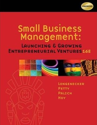Small Business Management: Launching and Growing Entrepreneurial Ventures