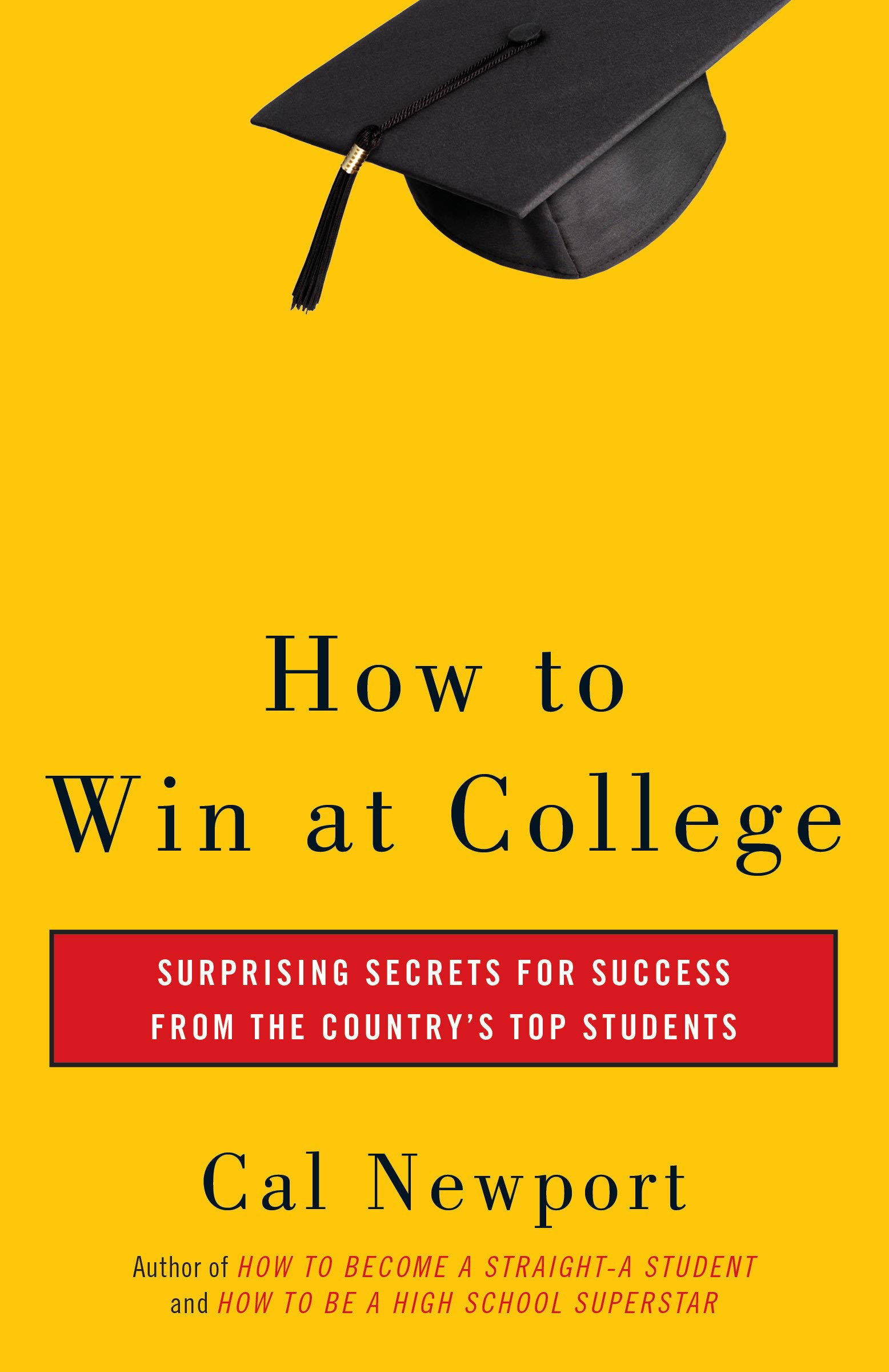 How to Win at College : Surprising Secrets for Success from the Countrys Top Students