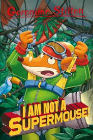 Geronimo Stilton #43 : Im Not a Supermouse 