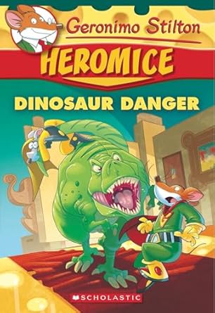 Geronimo Stilton Heromice #06 : Dinosaur Danger