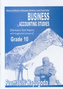 G.C.E. O/L Business and Accounting Studies Grade 10 (Revision Test Papers with Suggested Answers)