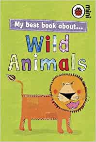 My Best Book About Wild Animals : Ladybird Minis