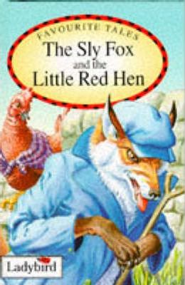 Favourite Tales The Sly Fox and the Little Red hen