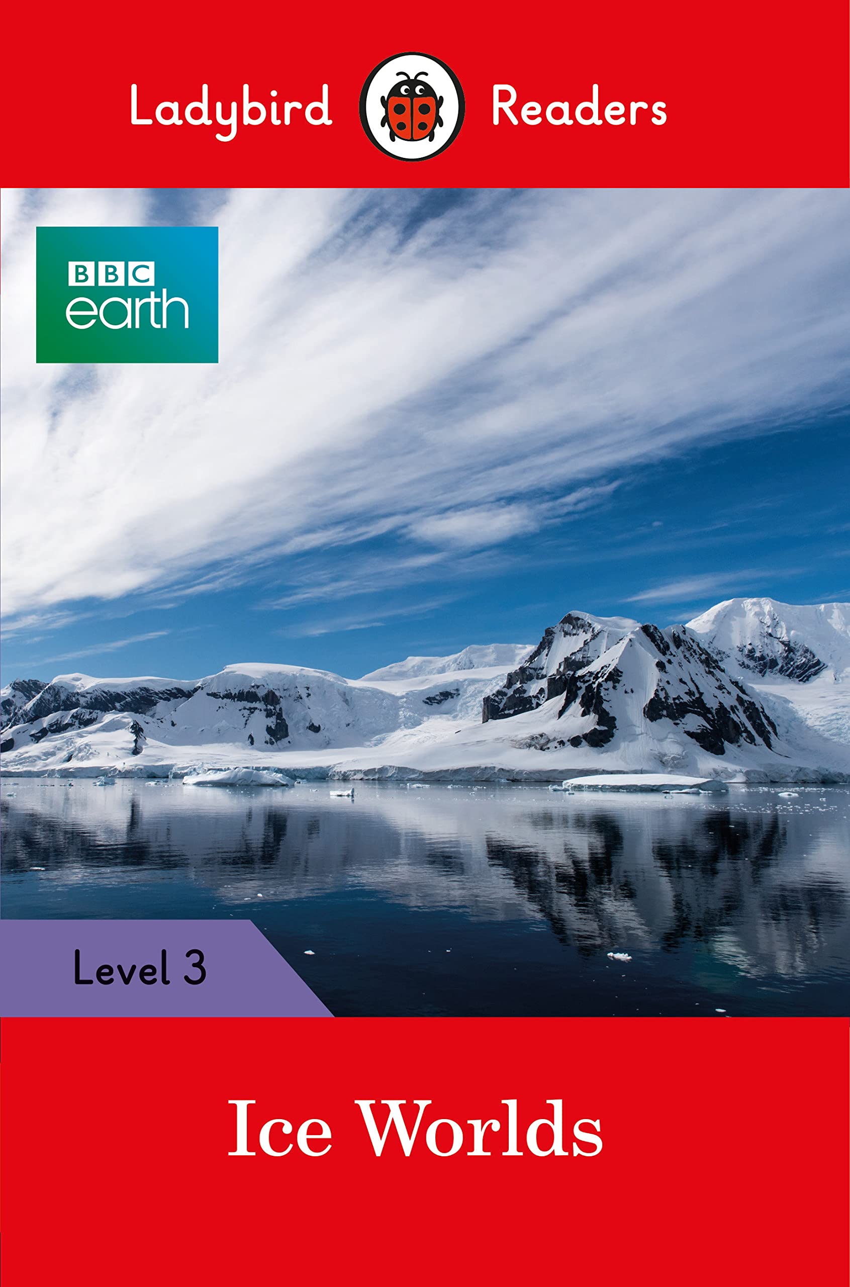 Ladybird Readers - BBC Earth : Ice Worlds