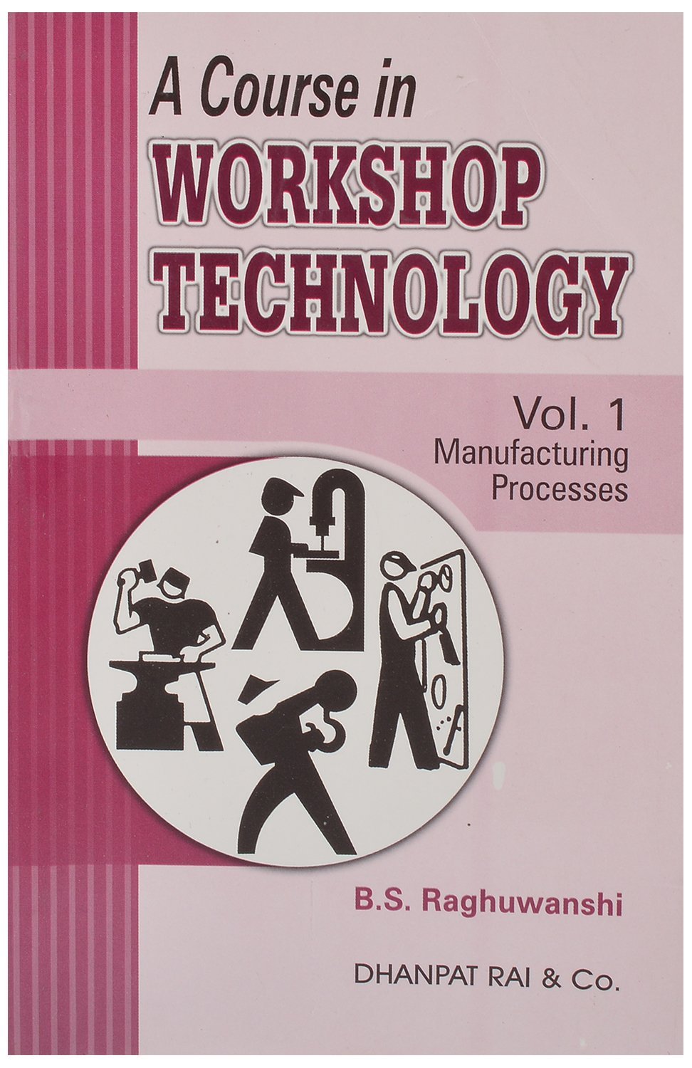 A Course in Workshop Technology Vol I