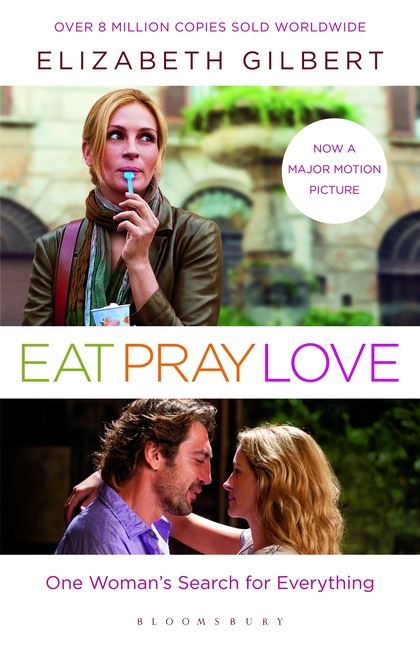 Eat Pray Love: One Womans Search for Everything