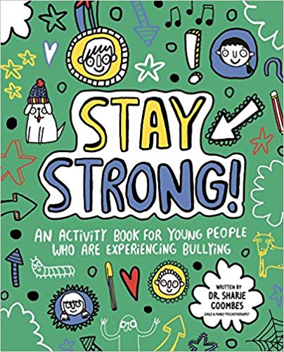 Stay Strong : An Activity Book For Young People Who Are Experiencing Bullying