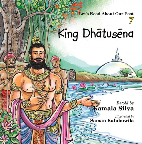 Let's Read about our past 7 -  King Dhatusena