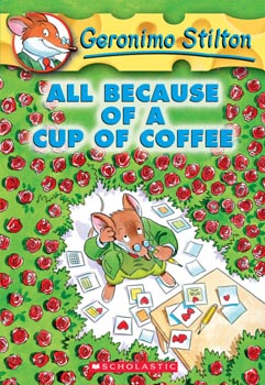 Geronimo Stilton : All Because Of a Cup of Coffee #10
