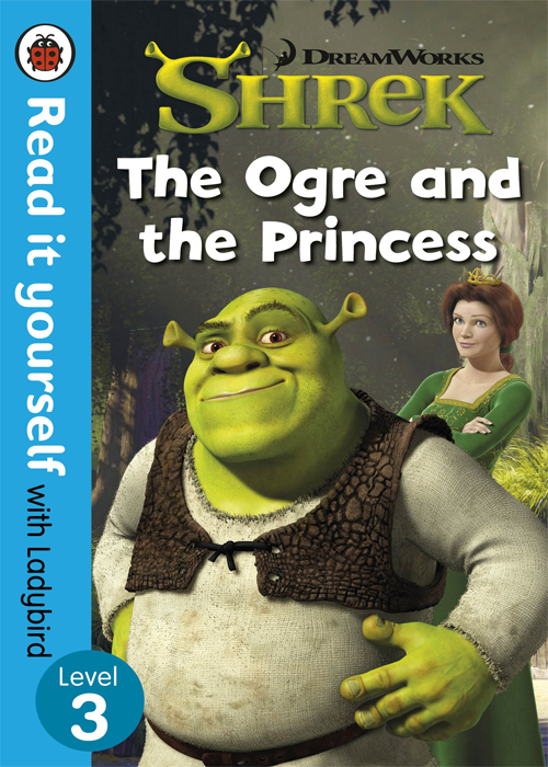 Read It Yourself with Ladybird Level 3 : Shrek: The Ogre and The Princess