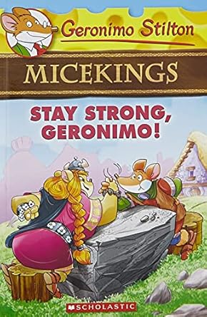 Geronimo Stilton Micekings : Stay Strong,Geronimo!