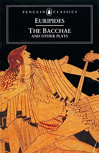 The Bacchae & Other Plays