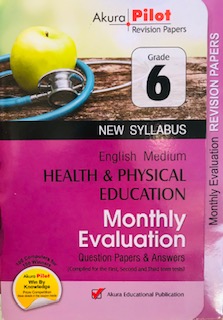 Akura Pilot Grade 6 Health and Physical Education : Monthly Evaluation Question Papers and Answers (New Syllabus) E/M