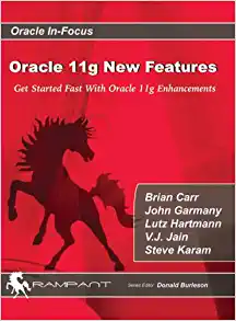 Oracle 11g New Features : Get Started Fast with Oracle 11g Enhancements