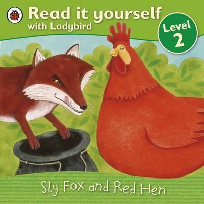 Read it Yourself with Ladybird Level 2 Sly Fox and Red Hen