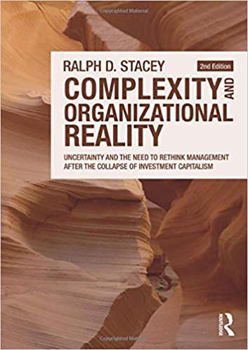 Complexity and Organizational Reality : Uncertainty and the need to rethink management after the collapse of investment capitalism