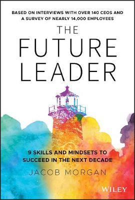 The Future Leader : 9 Skills and Mindsets to Succeed in the Next Decade