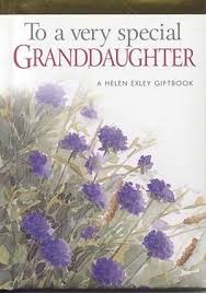 To A Very Special Granddaughter (A Helen Exley Giftbook)