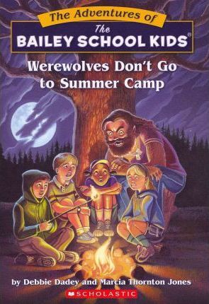 The Adventures of the Bailey School Kids: Werewolces Dont Go to Summer Camp