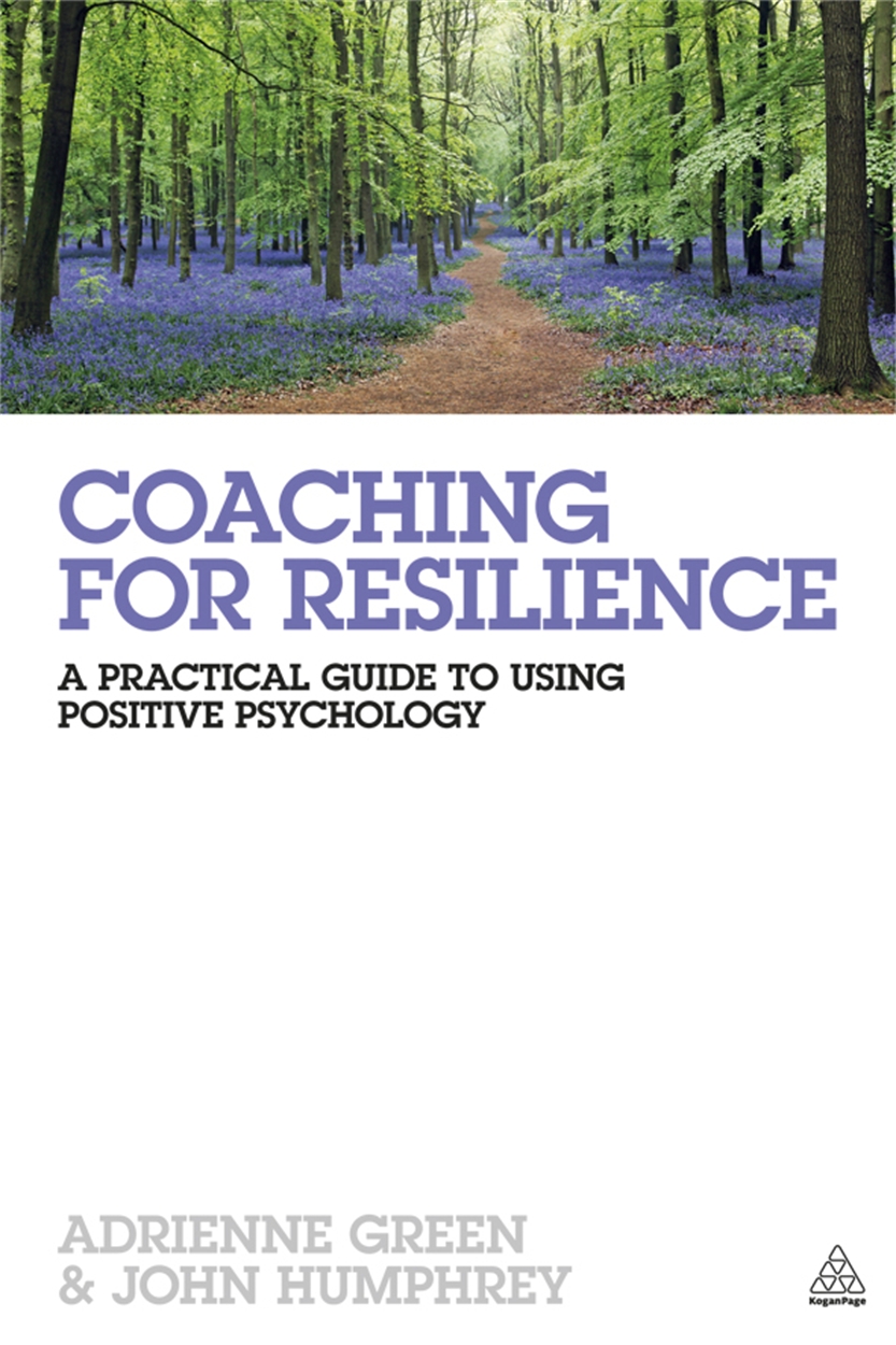 Coaching For Resilience A Practical Guide To Using Positive Psychology