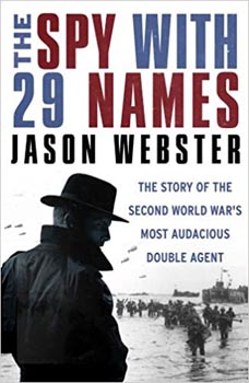 The Spy with 29 Names: The Story of the Second World War's Most Audacious Double Agent