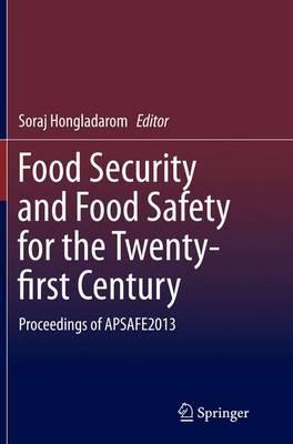 Food Security and Food Safety for the Twenty-first Century : Proceedings of APSAFE2013