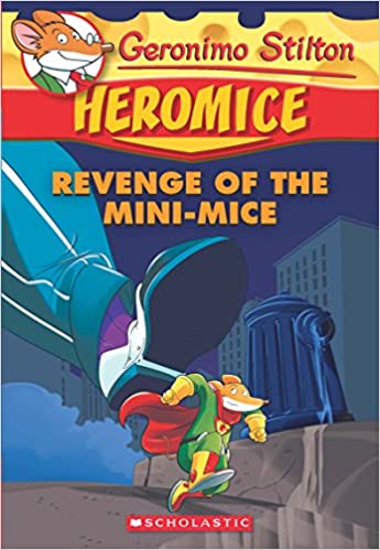 Geronimo Stilton : Heromice - Revenge of The Mini - Mice #11