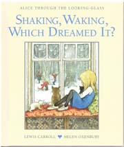 Alice Through The Looking - Glass : Shaking, Waking, Which Dreamed It? #22