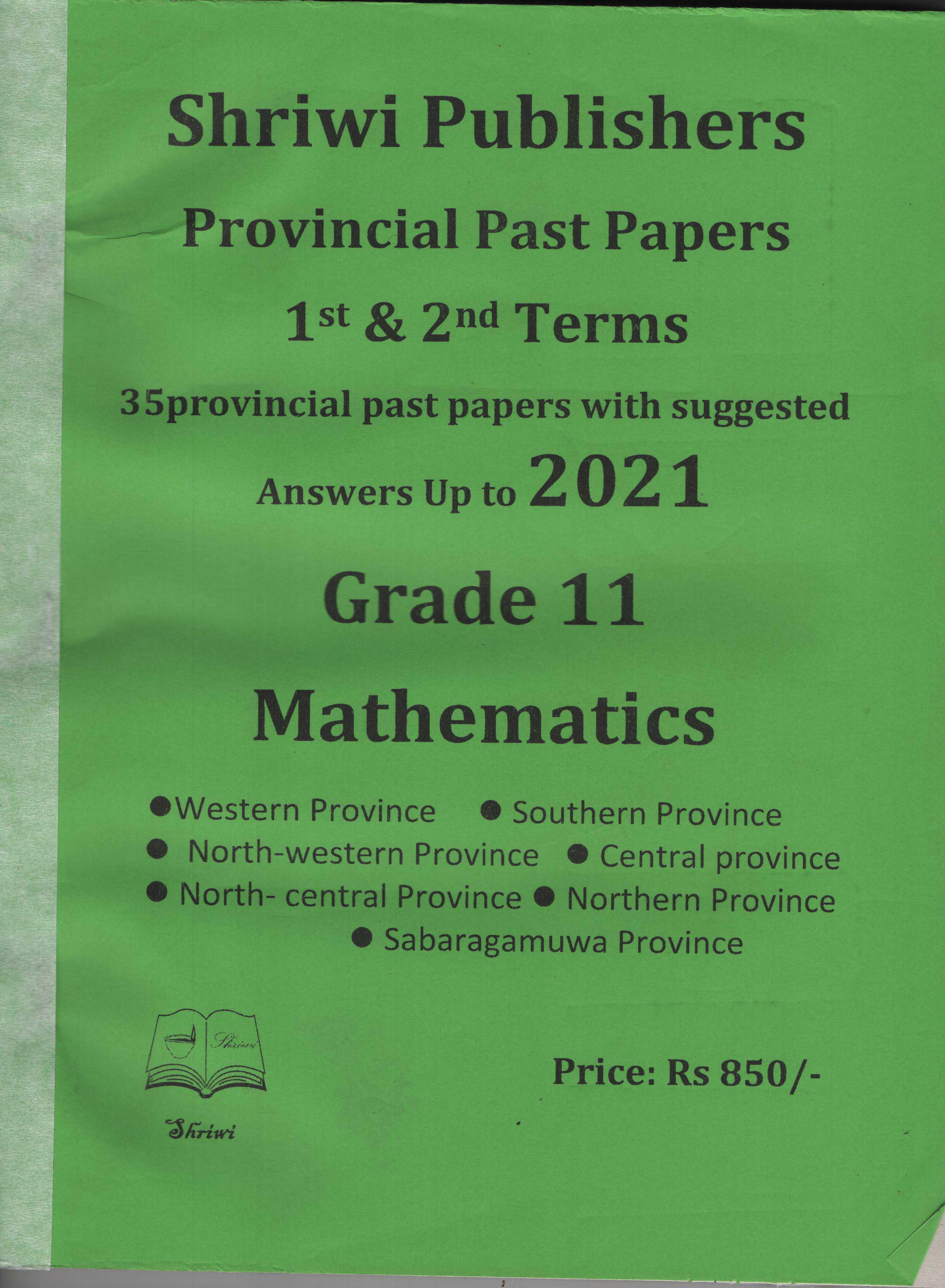 Shriwi Grade 11 Mathematics Provincial Past Papers 1st & 2nd Terms 35 provincial past Papers with Suggested Answers Up to 2021