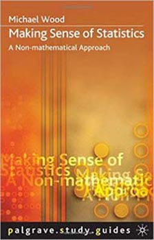 Making Sense of Statistics: A Non-Mathematical Approach